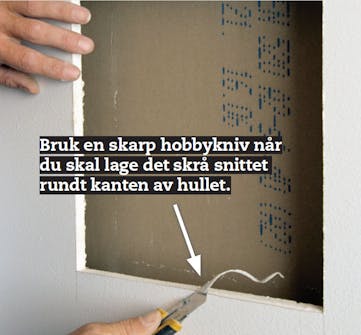 Skjær en skrå kant hele veien rundt hullet Skjær en skrå kant hele veien rundt hullet